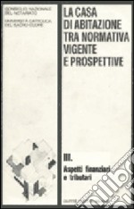 La casa di abitazione tra normativa vigente e prospettive (3) libro