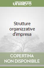 Strutture organizzative d'impresa libro