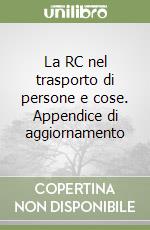 La RC nel trasporto di persone e cose. Appendice di aggiornamento libro