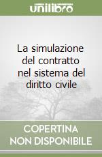 La simulazione del contratto nel sistema del diritto civile libro