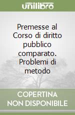 Premesse al Corso di diritto pubblico comparato. Problemi di metodo libro