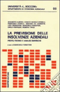La previsione delle insolvenze aziendali. Profili teorici e analisi empiriche libro