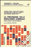 La previsione delle insolvenze aziendali. Profili teorici e analisi empiriche libro