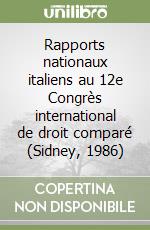 Rapports nationaux italiens au 12e Congrès international de droit comparé (Sidney, 1986) libro