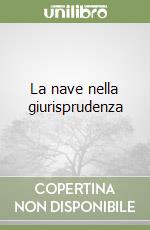 La nave nella giurisprudenza libro