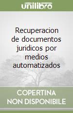 Recuperacion de documentos juridicos por medios automatizados libro