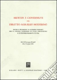 Metodi e contenuti del diritto agrario moderno. Atti del Convegno di studi (Pisa, 7-8 giugno 1985) libro