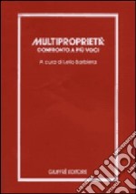 Multiproprietà. Confronto a più voci. Atti del Seminario di studi (Bari, 4-5 maggio 1984) libro