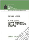 Il sistema sanzionatorio nella previdenza sociale libro