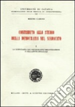 Contributo allo studio della democrazia nel sindacato (1) libro