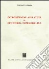 Introduzione agli studi di economia commerciale libro