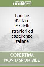 Banche d'affari. Modelli stranieri ed esperienze italiane