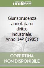 Giurisprudenza annotata di diritto industriale. Anno 14º (1985) libro