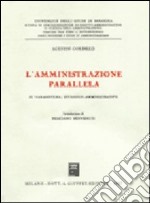 L'amministrazione parallela. Il parasistema giuridico-amministrativo libro