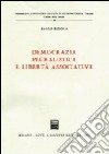 Democrazia pluralistica e libertà associative libro