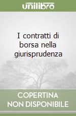 I contratti di borsa nella giurisprudenza (1) libro