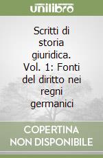 Scritti di storia giuridica. Vol. 1: Fonti del diritto nei regni germanici libro