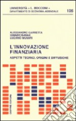 L'innovazione finanziaria. Aspetti teorici, origini e diffusione libro