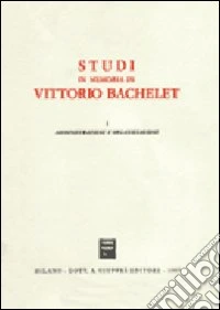 Studi in memoria di Vittorio Bachelet. Vol. 1: Amministrazione e organizzazione libro