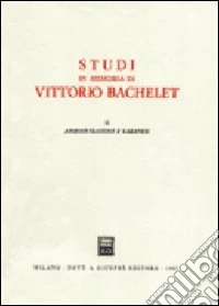 Studi in memoria di Vittorio Bachelet. Vol. 2: Amministrazione e garanzie libro