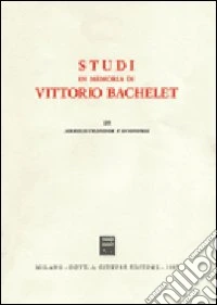 Studi in memoria di Vittorio Bachelet. Vol. 3: Amministrazione e economia libro