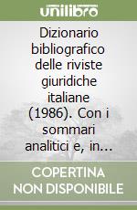 Dizionario bibliografico delle riviste giuridiche italiane (1986). Con i sommari analitici e, in appendice, i volumi giuridici dell'anno libro