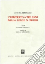 L'arbitrato a tre anni dalla Legge n. 28/1983. Atti del Seminario libro