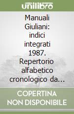 Manuali Giuliani: indici integrati 1987. Repertorio alfabetico cronologico da Manuale delle imposte dirette, Manuale del registro, Manuale della finanza locale libro