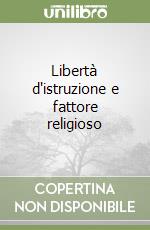 Libertà d'istruzione e fattore religioso libro