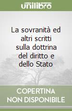 La sovranità ed altri scritti sulla dottrina del diritto e dello Stato libro