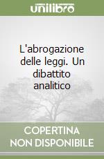 L'abrogazione delle leggi. Un dibattito analitico libro