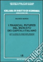 I financial futures nel mercato dei capitali italiano. Aspetti teorici ed osservazioni empiriche per l'istituzione di un mercato organizzato