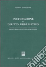 Introduzione al diritto urbanistico. Ambiente, urbanistica, territorio, paesaggio, parchi, proprietà, proprietà edilizia, pianificazione urbanistica libro