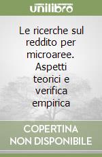 Le ricerche sul reddito per microaree. Aspetti teorici e verifica empirica libro