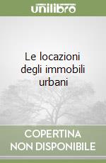 Le locazioni degli immobili urbani libro