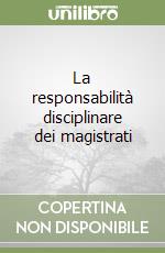 La responsabilità disciplinare dei magistrati