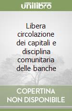 Libera circolazione dei capitali e disciplina comunitaria delle banche libro