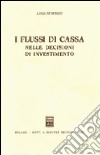 I flussi di cassa nelle decisioni di investimento libro