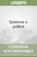 Episteme e politica libro