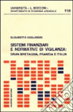 Sistemi finanziari e normative di vigilanza: Gran Bretagna, Francia e Italia libro