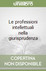 Le professioni intellettuali nella giurisprudenza libro