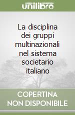 La disciplina dei gruppi multinazionali nel sistema societario italiano libro