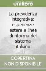 La previdenza integrativa: esperienze estere e linee di riforma del sistema italiano libro