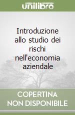 Introduzione allo studio dei rischi nell'economia aziendale