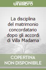 La disciplina del matrimonio concordatario dopo gli accordi di Villa Madama libro