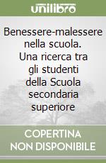 Benessere-malessere nella scuola. Una ricerca tra gli studenti della Scuola secondaria superiore