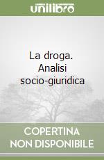 La droga. Analisi socio-giuridica