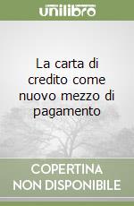 La carta di credito come nuovo mezzo di pagamento libro