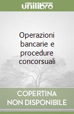 Operazioni bancarie e procedure concorsuali libro