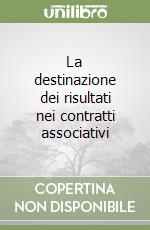 La destinazione dei risultati nei contratti associativi libro